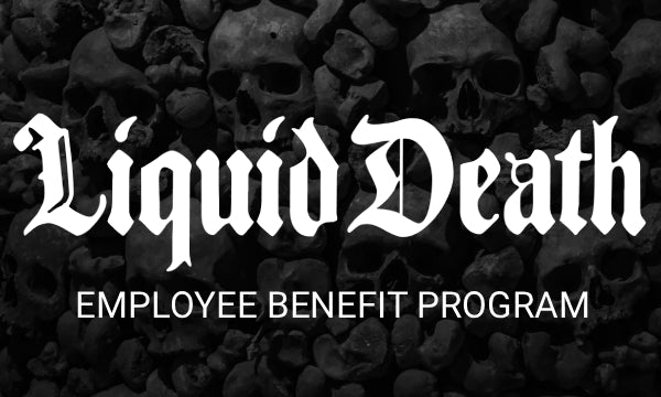 Liquid Death Employee Benefit Program