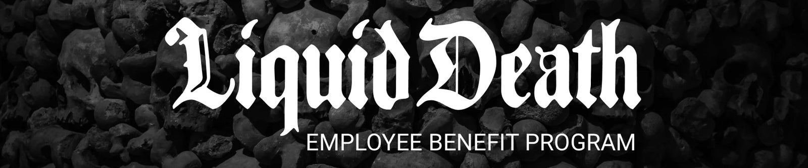 Liquid Death Employee Benefit Program